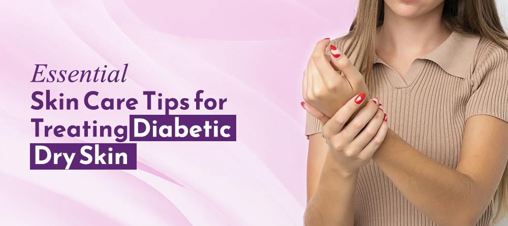 You are currently viewing Essential Skin Care Tips for Treating Diabetic Dry Skin