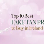 Top 10 Best Fake Tan Products to Buy in Ireland