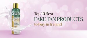 Read more about the article Top 10 Best Fake Tan Products to Buy in Ireland